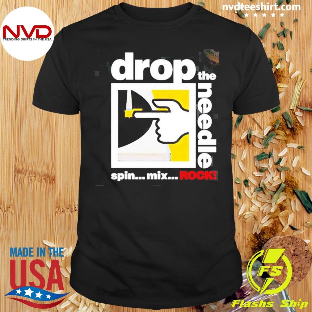 Drop The Needle Spin Mix Rock Shirt