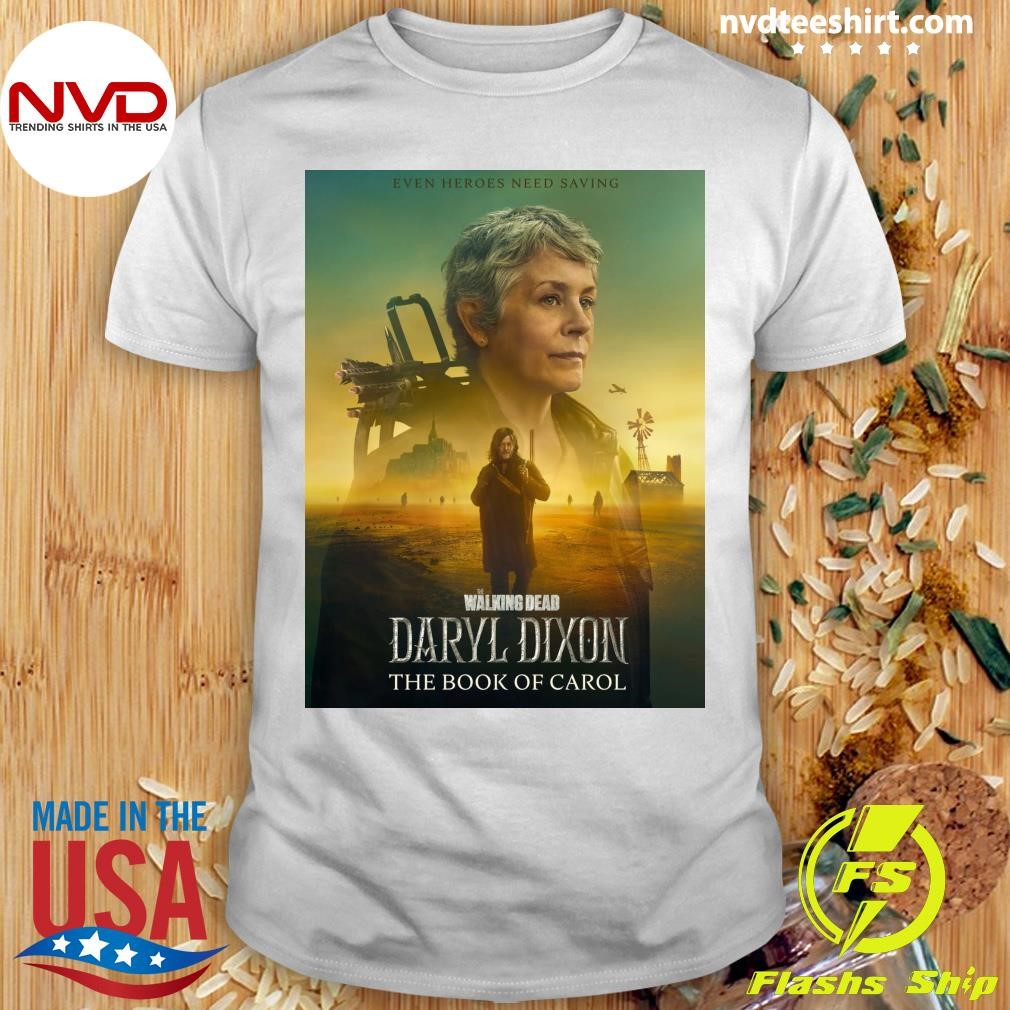 Even Heroes Need Saving The Walking Dead Daryl Dixon The Book Of Carol Shirt