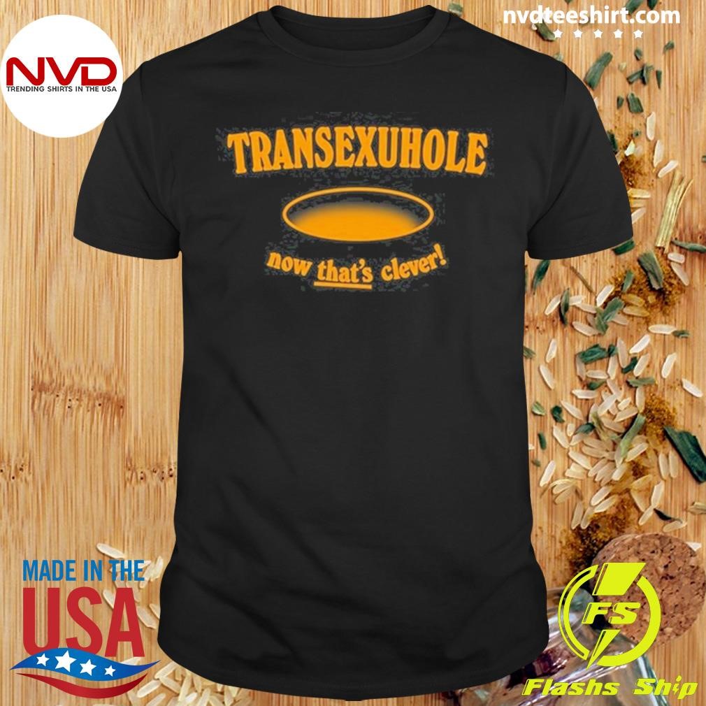 Ezra Michel Transexuhole Now That's Clever Tee Shirt