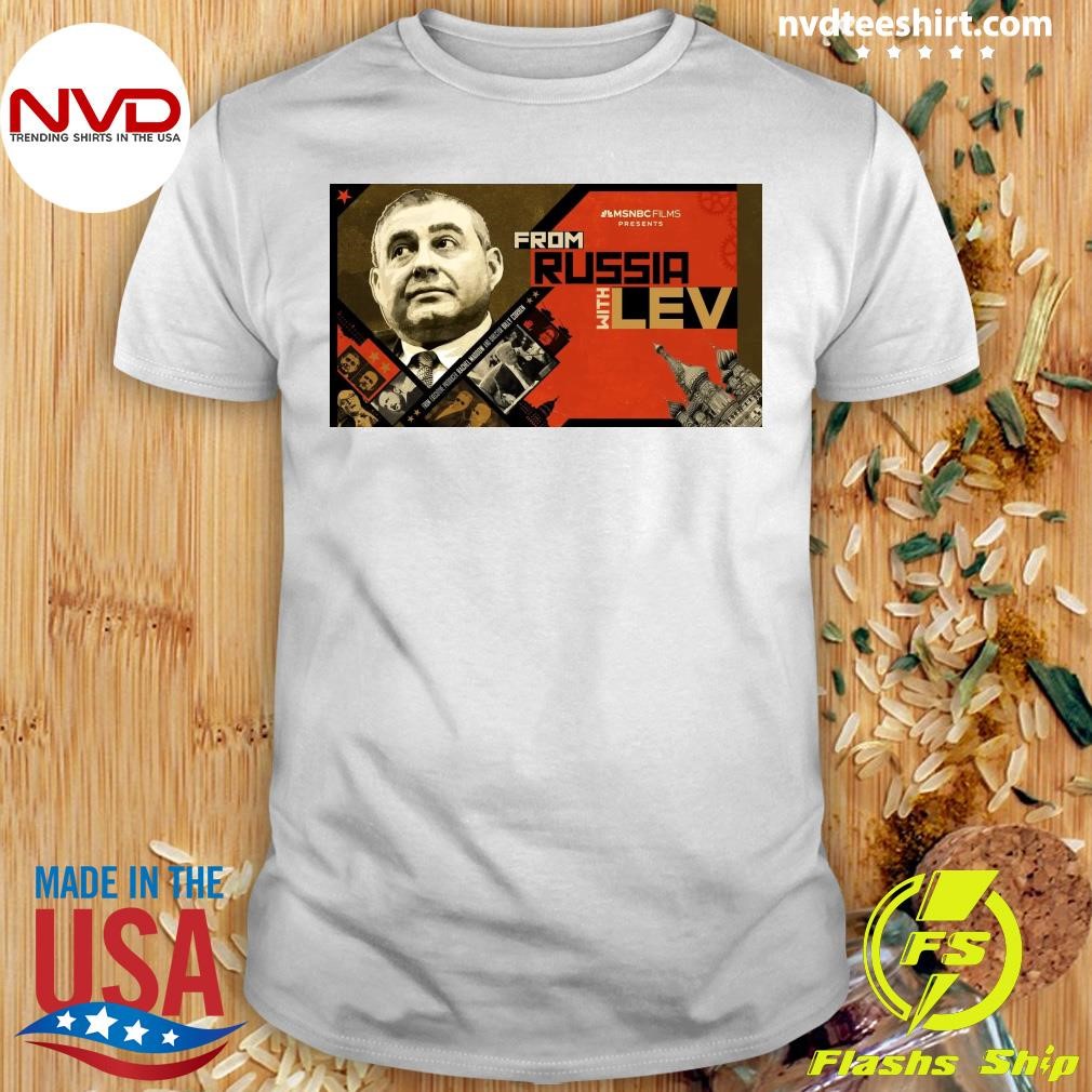 From Russia With Lev Is Timely And Essential Before The Elections Shirt