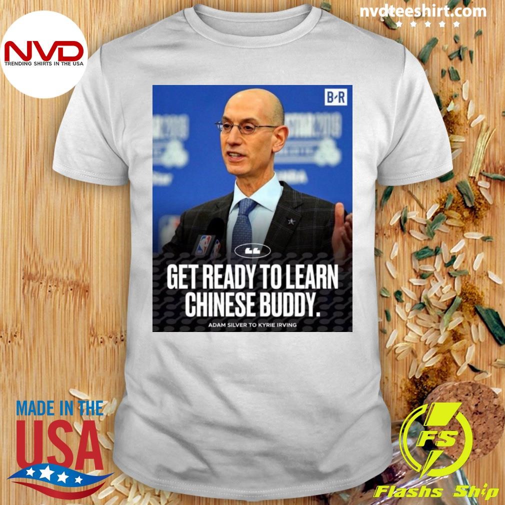 Get Ready To Learn Chinese Buddy Adam Silver To Kyrie Irving Shirt