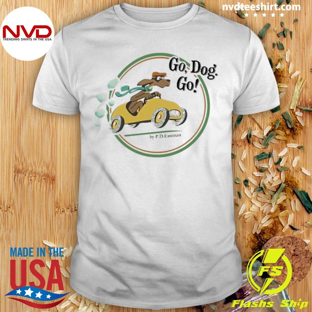 Go Dog Go By Pd Eastman Shirt