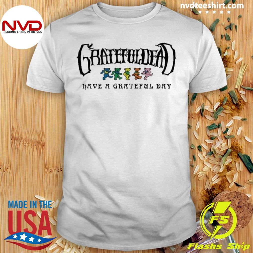 Grateful Day Grateful Dead Have A 2024 Shirt