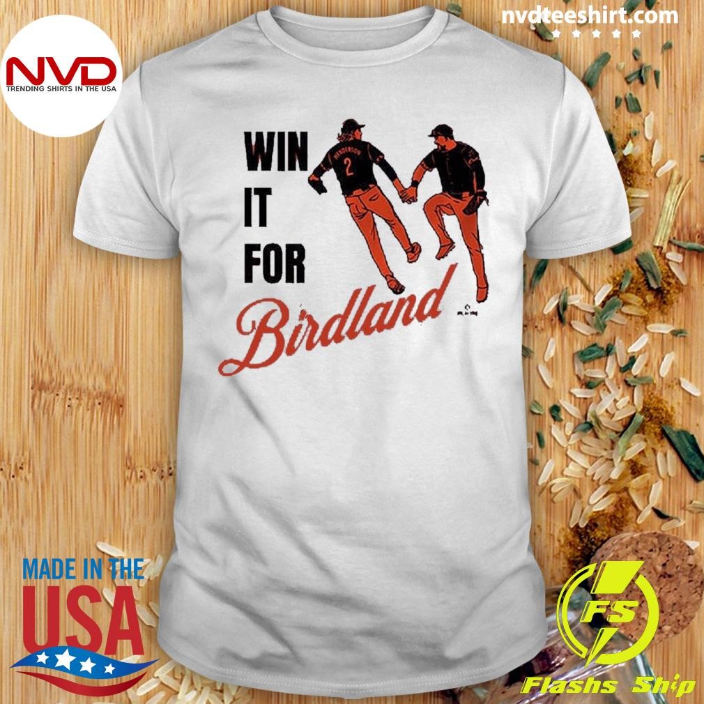 Gunnar Henderson & Anthony Santander Win It For Birdland 2024 Shirt