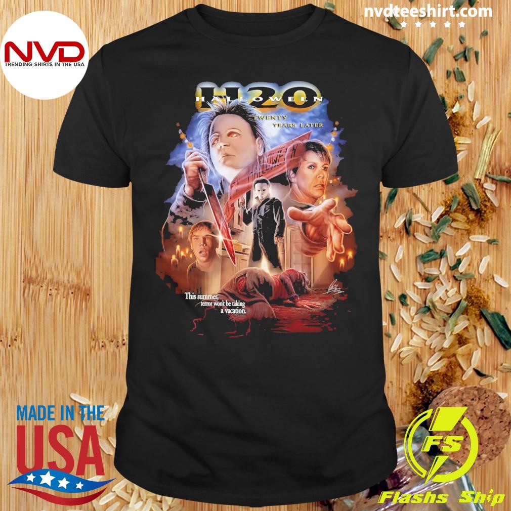 Halloween H20 Twenty Years Later This Summer, Terror Won't Be Taking A Vacation Shirt