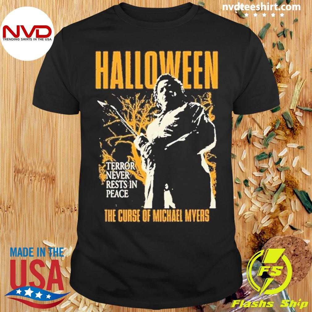 Halloween Terror Never Rests In Peace The Curse Of Michael Myers Shirt