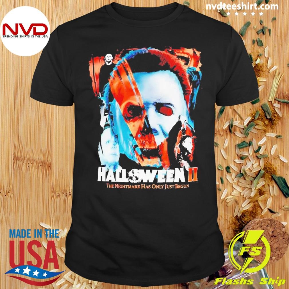 Halloween The Nightmare Has Only Just Begun Shirt