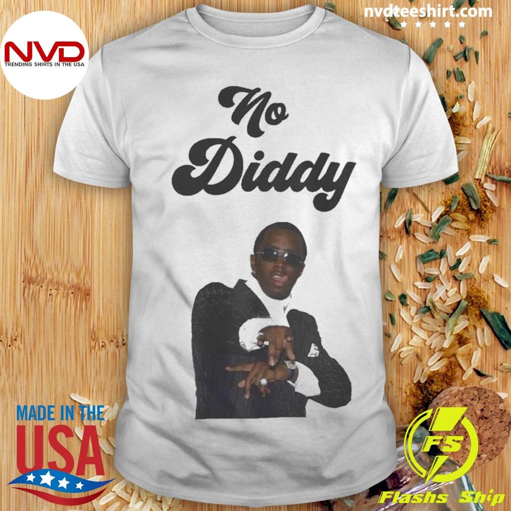 Hilarious No Diddy 2024 Shirt