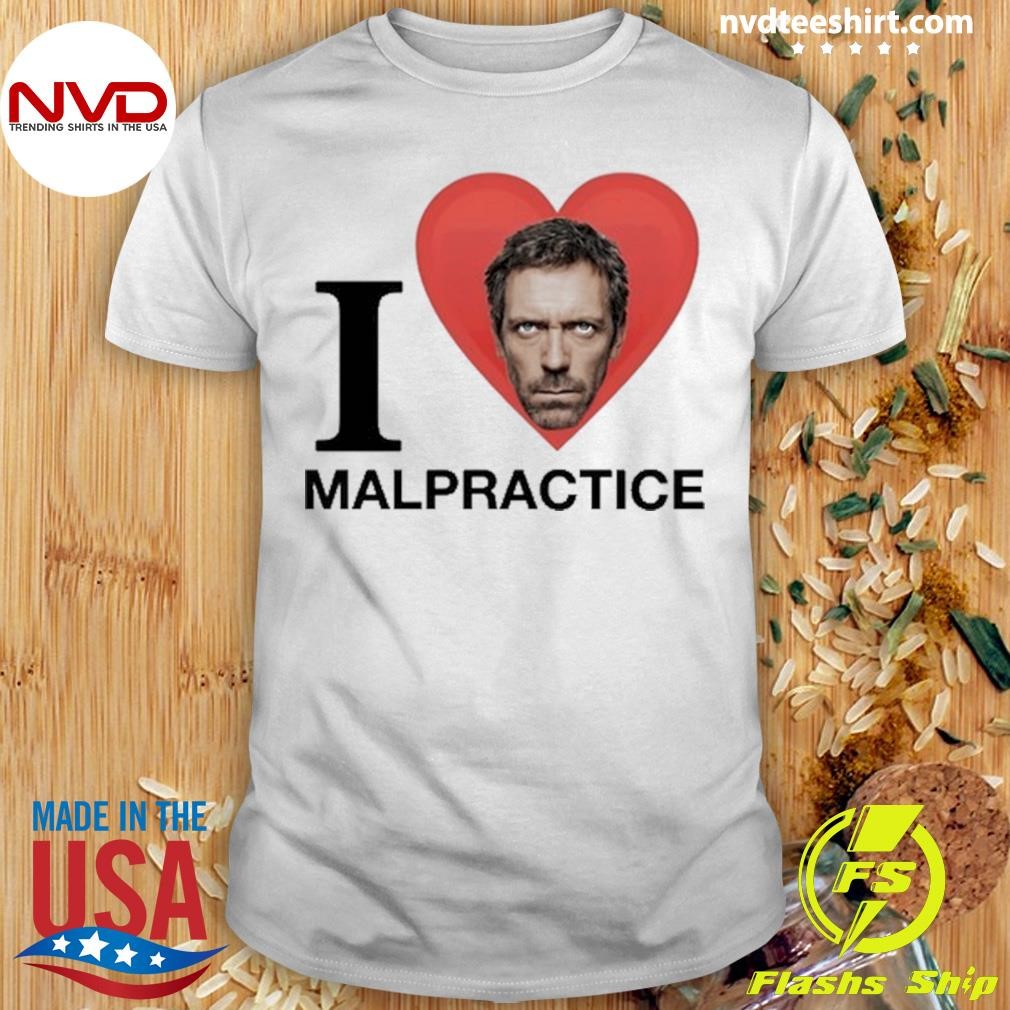 House Md I Love Malpractice Shirt