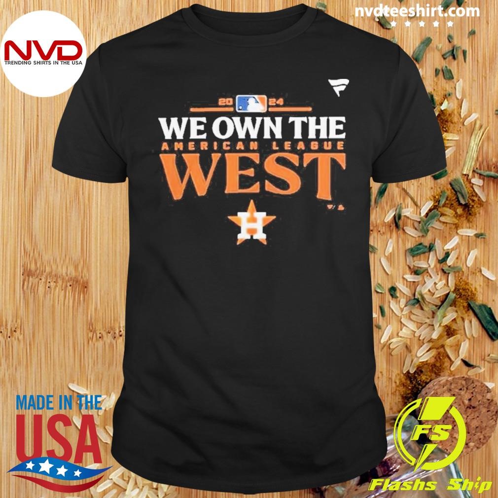 Houston Astros We Own The American League West Champions 2024 Shirt