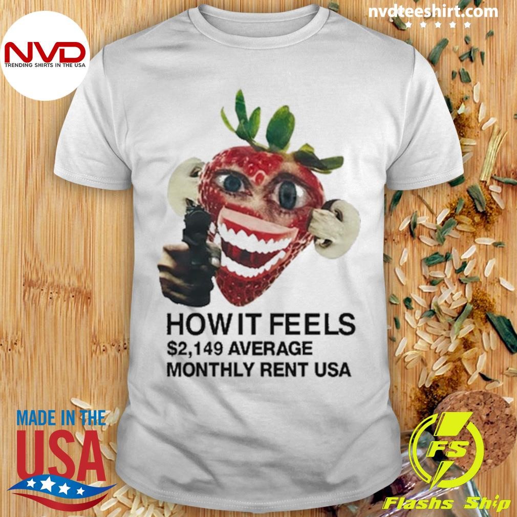 How It Feels Average Monthly Rent USA Shirt