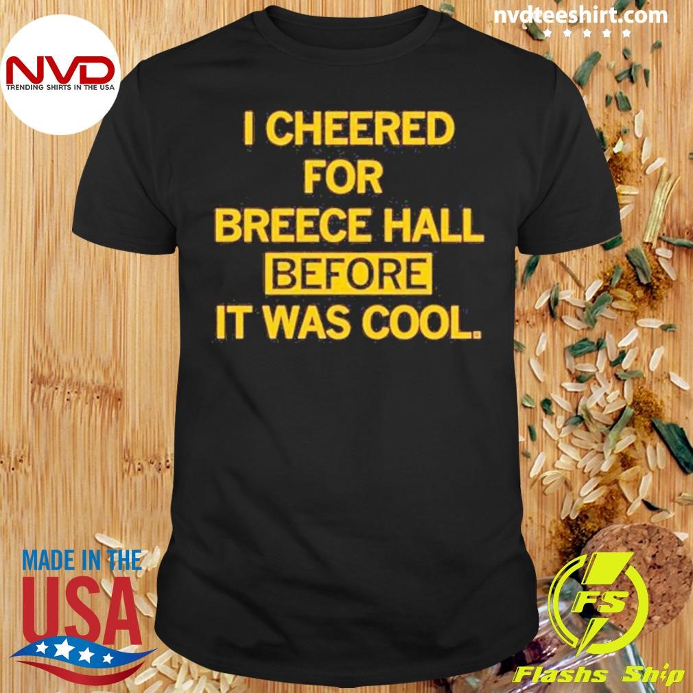 I Cheered For Breece Hall Before It Was Cool 2024 Shirt