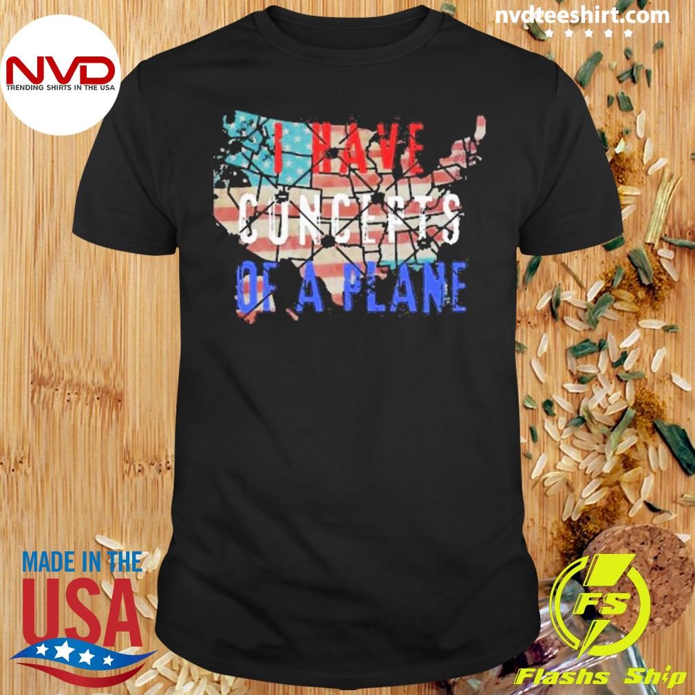 I Have Concepts Of A Plane Usa Map 2024 Shirt