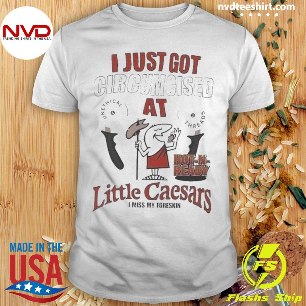 I Just Got At Little Ceasers 2024 Shirt