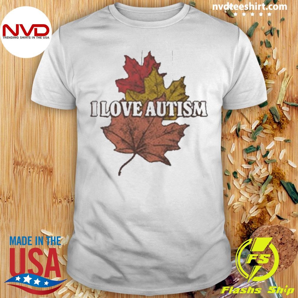 I Love Autism Shirt