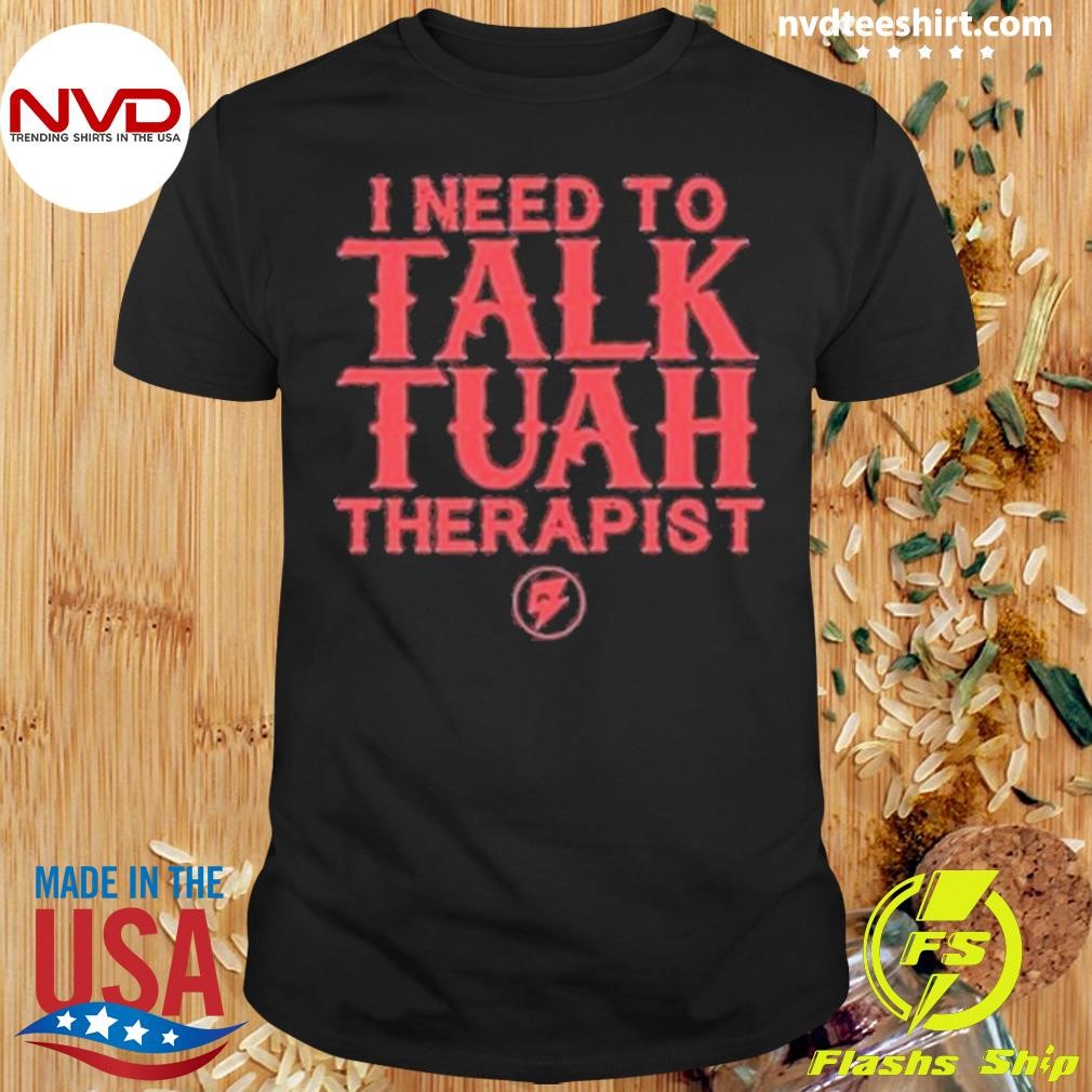 I Need To Talk Tuah Therapist Shirt