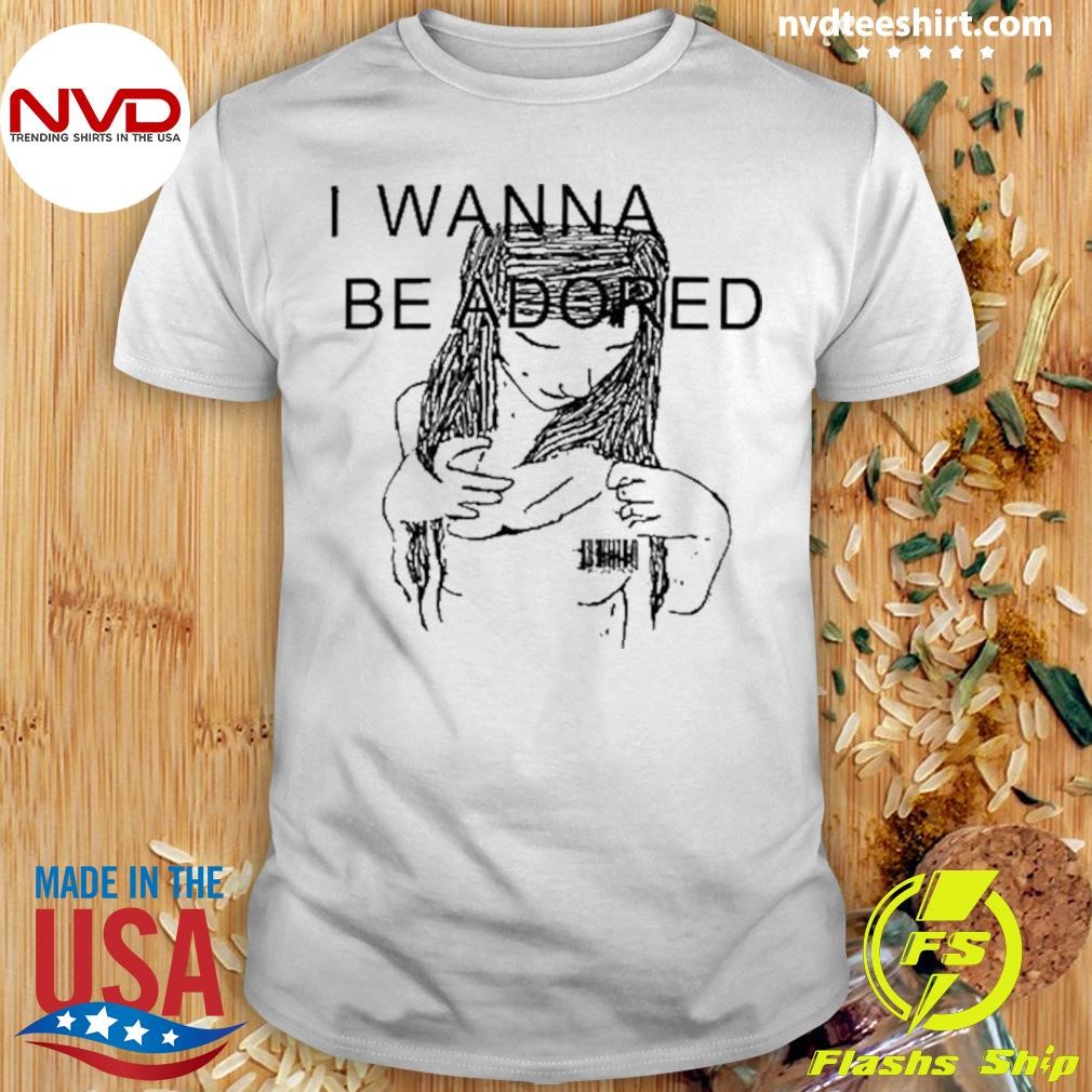 I Wanna Be Adored Cooks Shirt