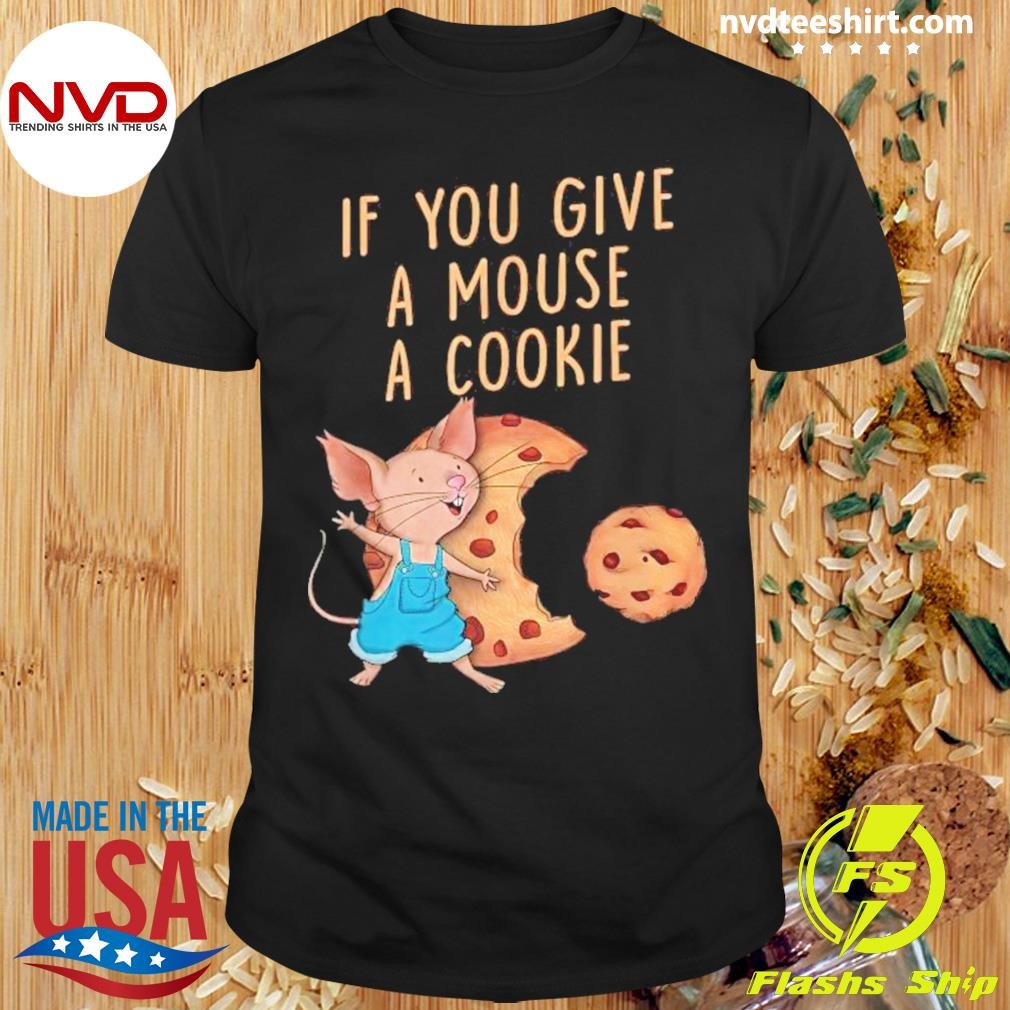 If You Give A Mouse A Cookie Give Mouse Cookie Cartoon Style Kids Character 2024 Shirt