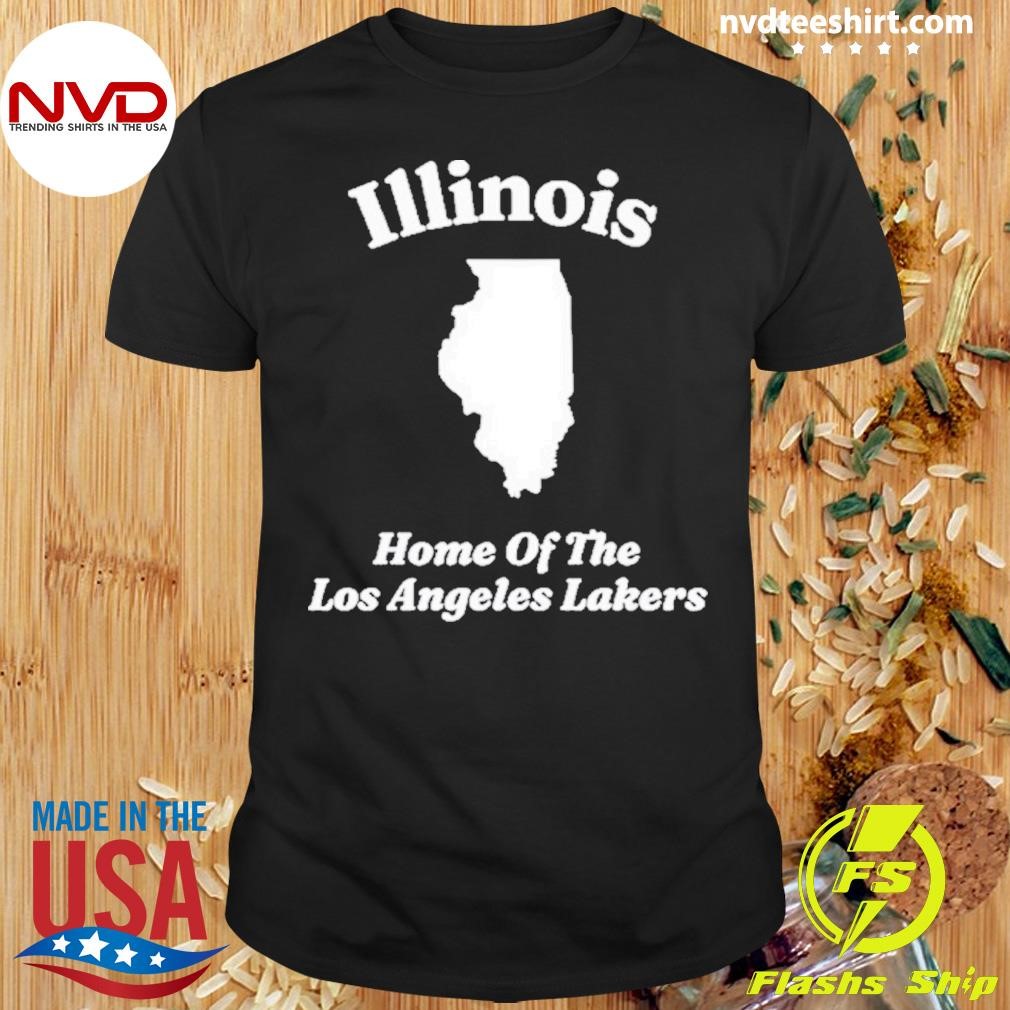 Illinois Home Of The Los Angeles Lakers Shirt