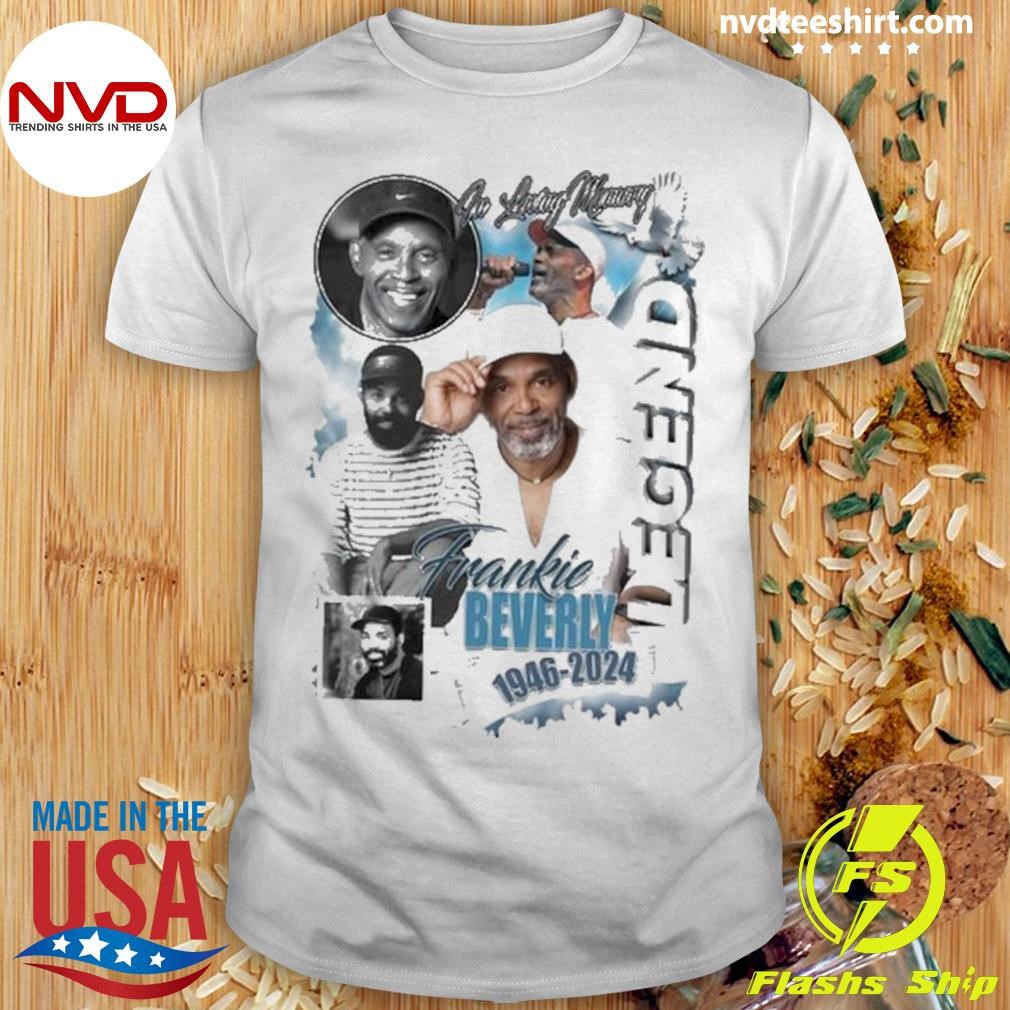 In Loving Memory Frankie Beverly Legend 1946-2024 Shirt