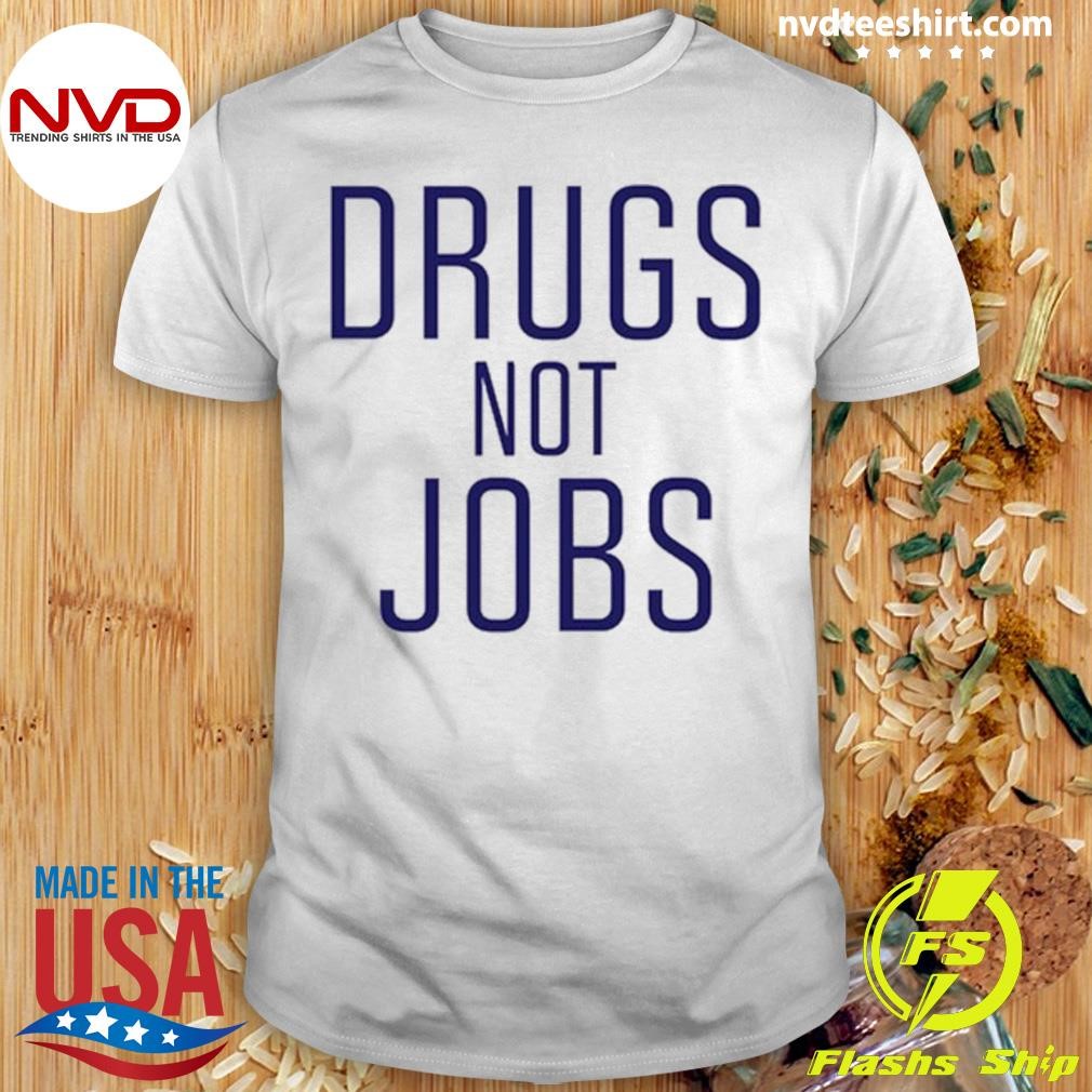 J. Spaceman Wearing Drugs Not Jobs Shirt