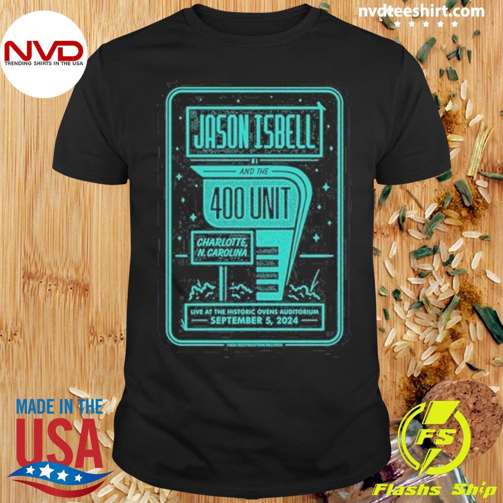 Jason Isbell And The 400 Unit Auditorium Sep 5 2024 Ovens Charlotte Shirt