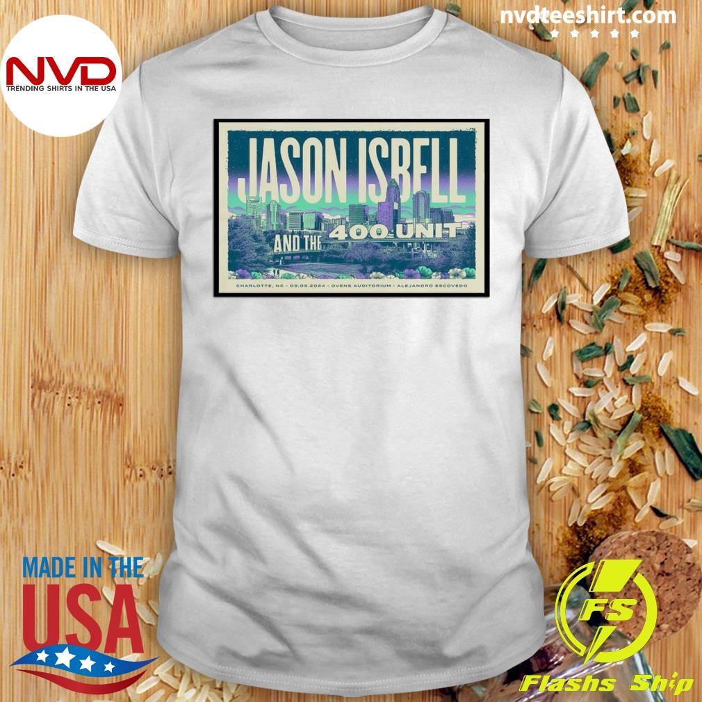 Jason Isbell And The 400 Unit Show Ovens Auditorium, Charlotte, NC Sep 5, 2024 Poster Shirt