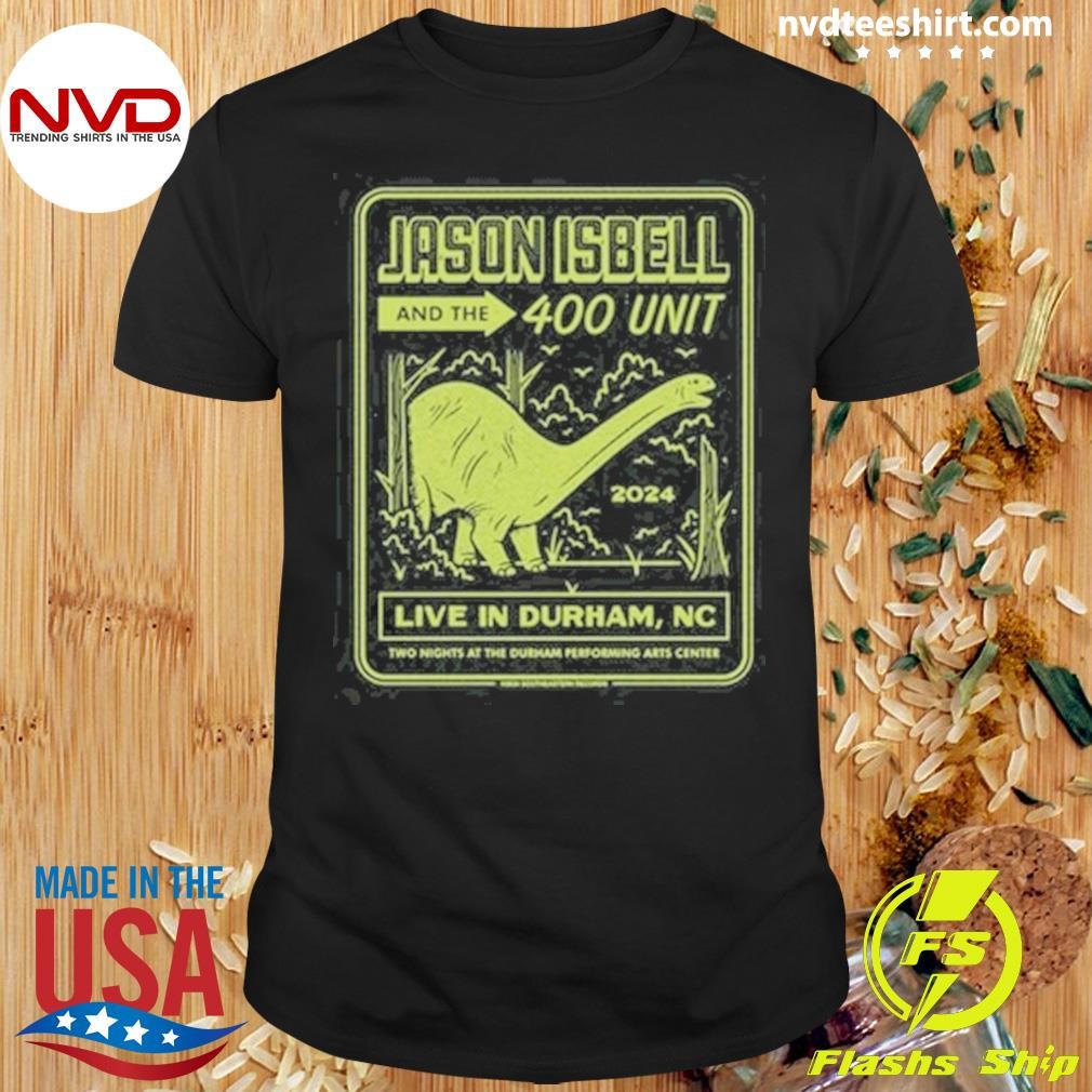 Jason Isbell And The 400 Unit Tour 2024 Durham, North Carolina Shirt