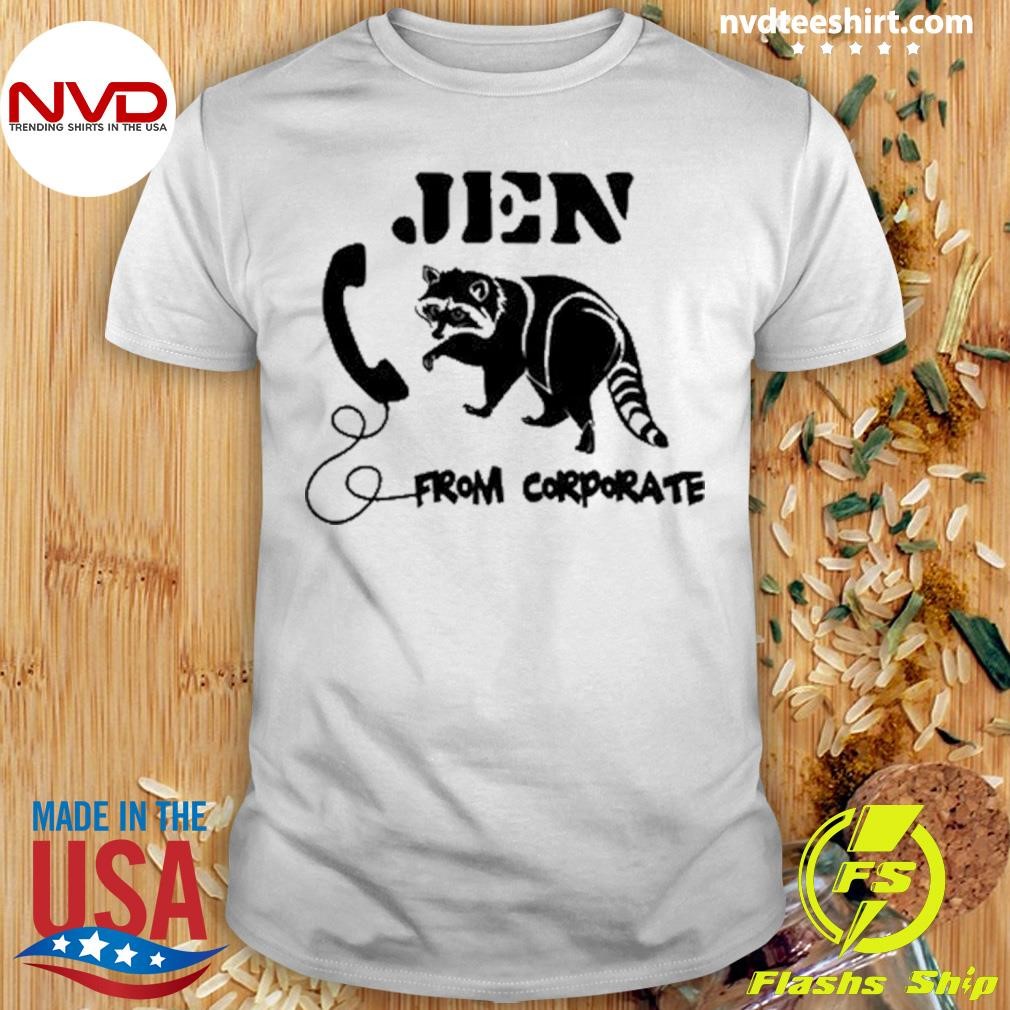 Jen From Corporate Shirt