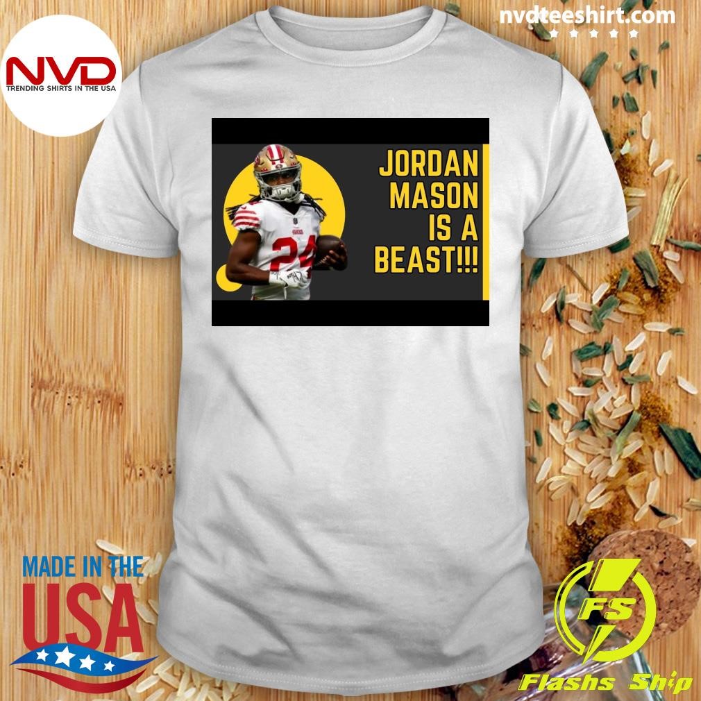 Jordan Mason Is A Beast Shirt