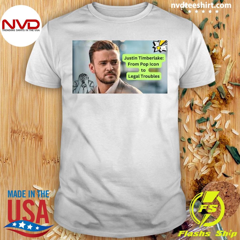 Justin Timberlake From Pop Icon to Legal Troubles Shirt