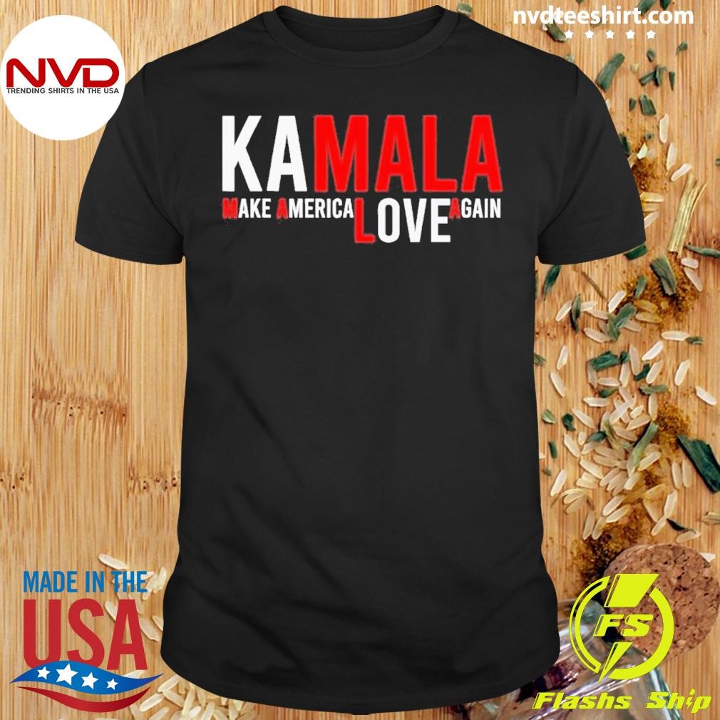 Kamala Harris 2024 For President Make America Love Again Shirt