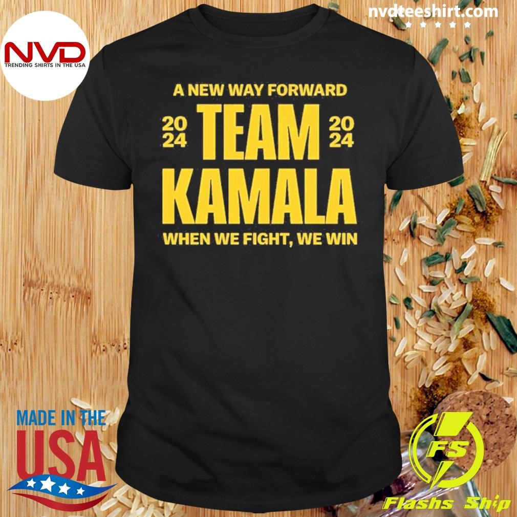 Kamala Harris Team Kamala When We Fight, We Win 2024 Shirt