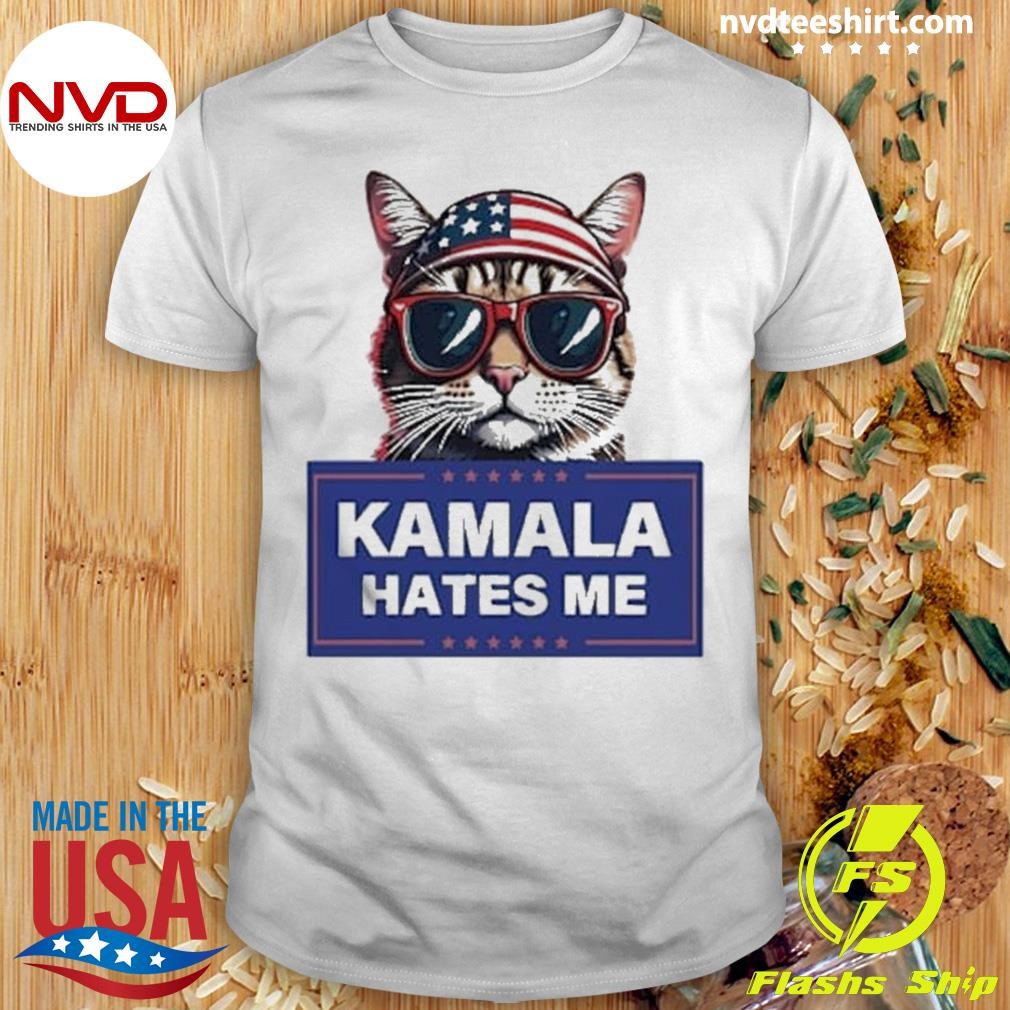 Kamala Hates Me American Cat Funny Political Saying Shirt