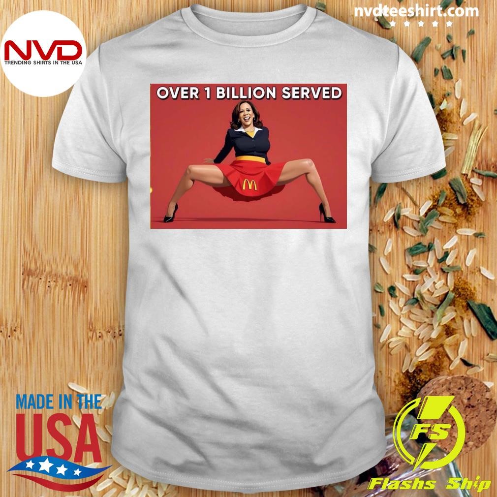 Kamala Over 1 Billion Served Shirt