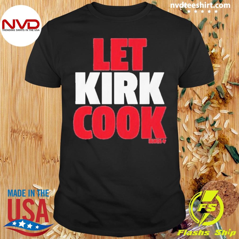 Kirk Cousins Let Kirk Cook 2024 Shirt