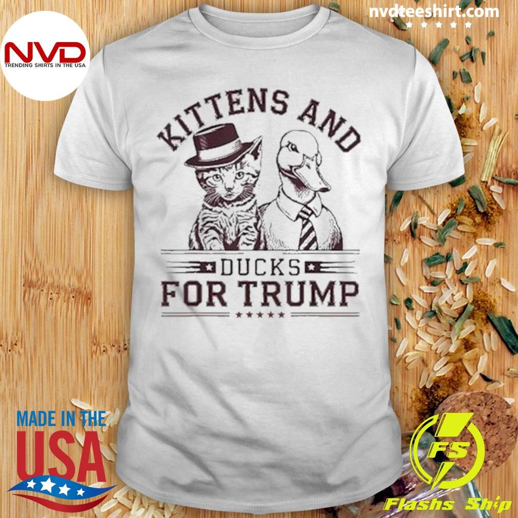 Kittens And Ducks For Trump 2024 Shirt