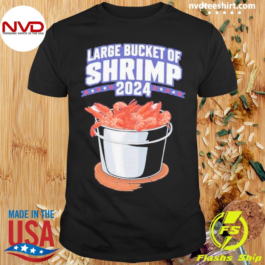 Large Bucket Of Shrimp 2024 Shirt