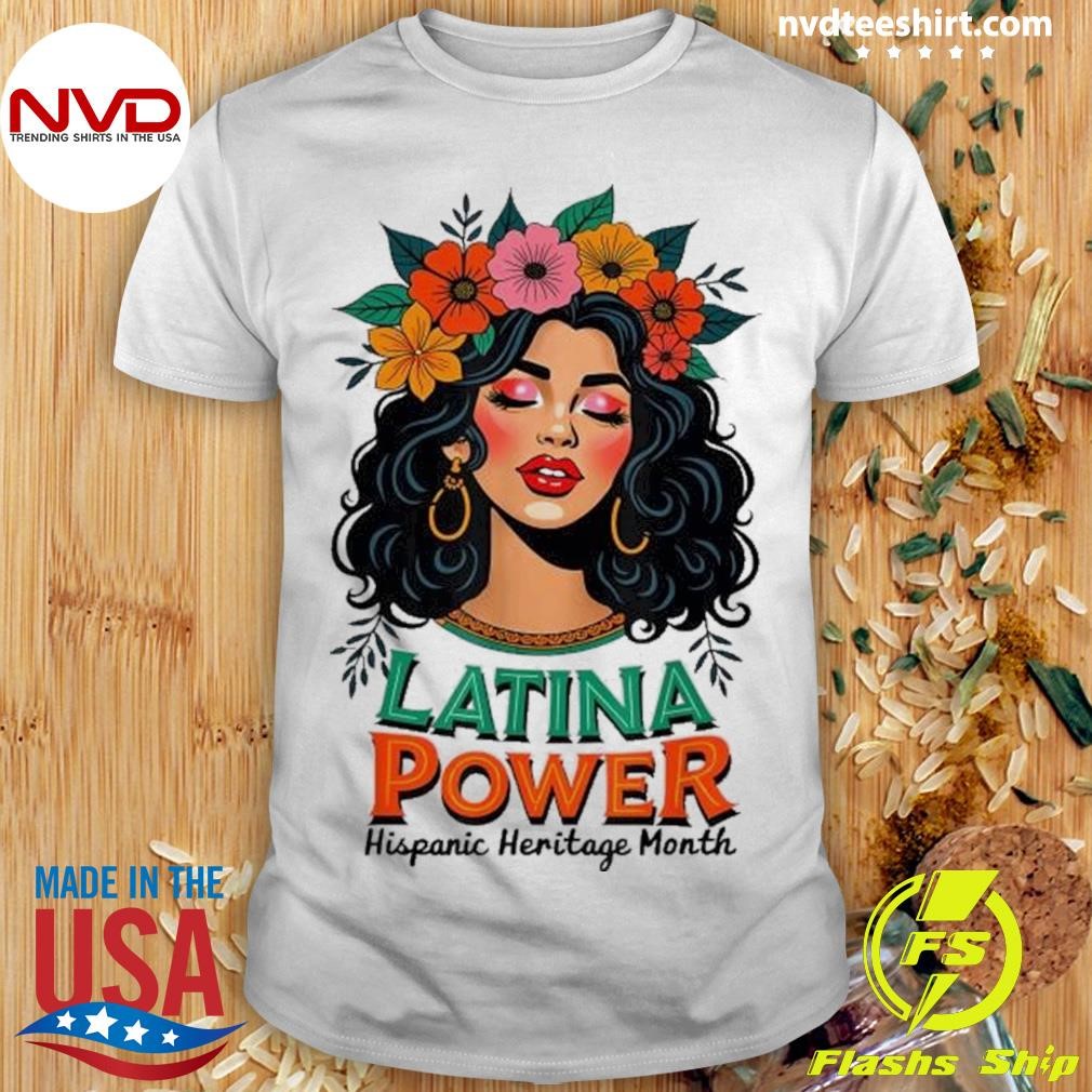 Latina Power Women Hispanic Heritage Month 2024 Flowers Shirt