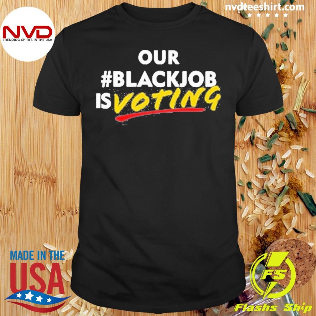 Leaundra Ross Wearing Our Blackjob Is Voting 2024 Shirt