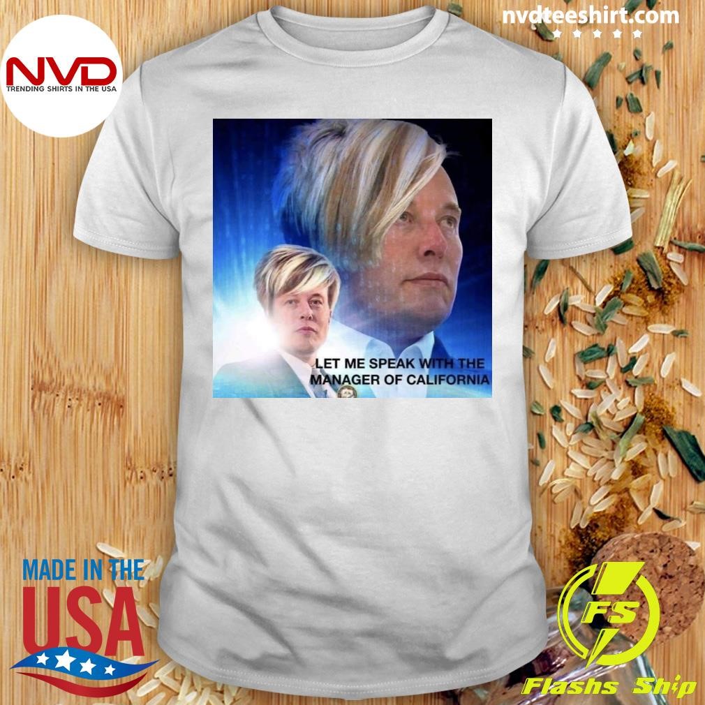 Let Me Speak With The Manager Of California Shirt