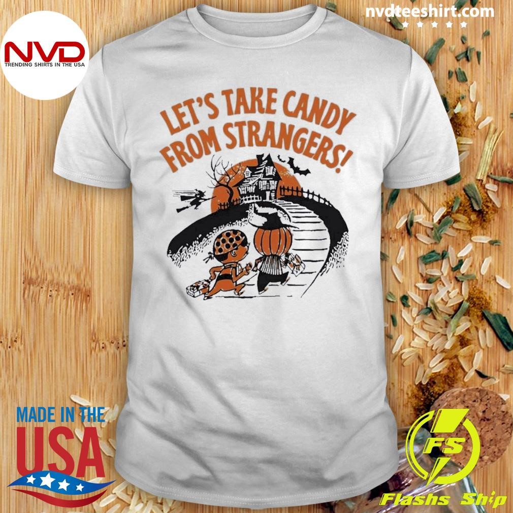 LetS Take Candy From Strangers Halloween Shirt