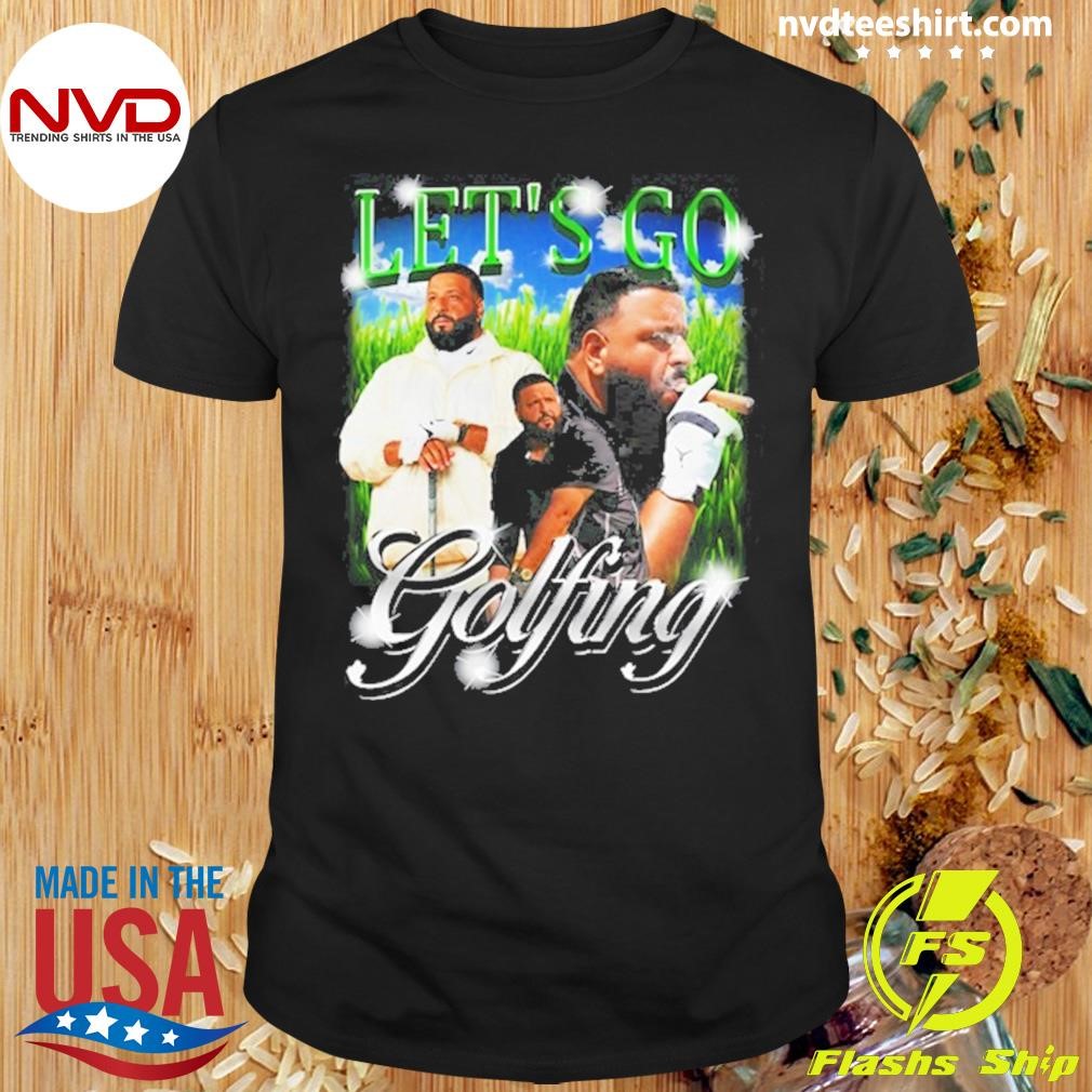 Let's Go Golfing Dj Khaled Shirt