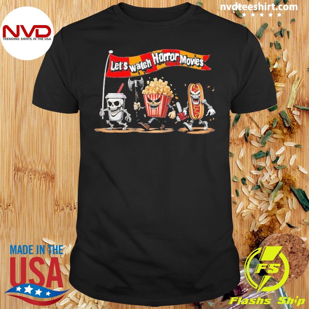 Let's Watch Horror Movies Shirt