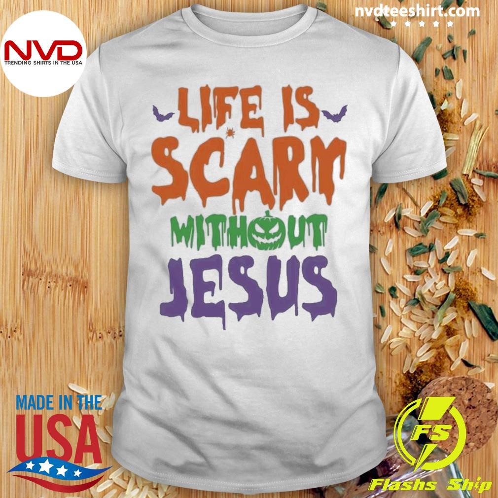 Life Is Scary Without Jesus Spooky Halloween Shirt