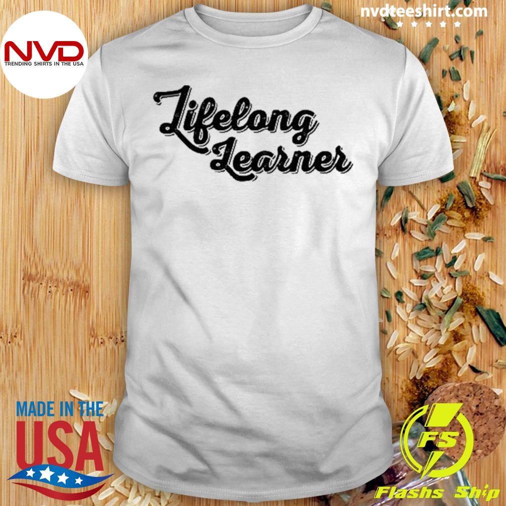 Lifelong Learner Shirt