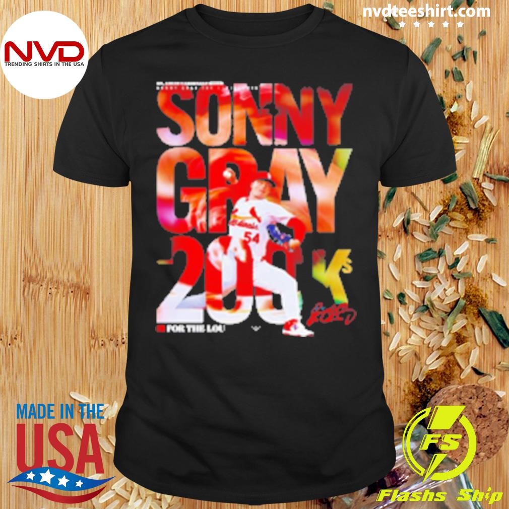 Louis Cardinals Sonny Gray St. Baseball 200 Strikeouts For The Lou 2024 Shirt