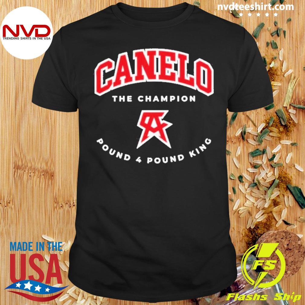 Canelo The Champion Pound 4 Pound King Shirt