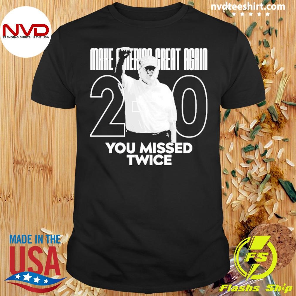 Make America Great Again Trump 2.0 You Missed Twice 2024 Shirt