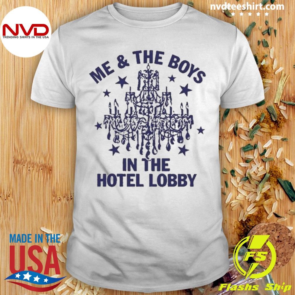 Me And The Boys In The Hotel Lobby Shirt